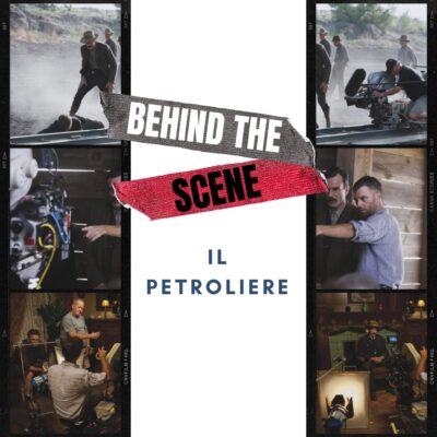 behind the scene - il petroliere