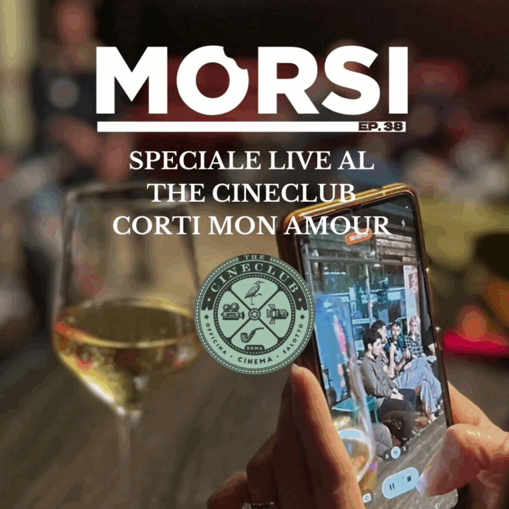 MORSI podcast speciale cineclub corti mon amour