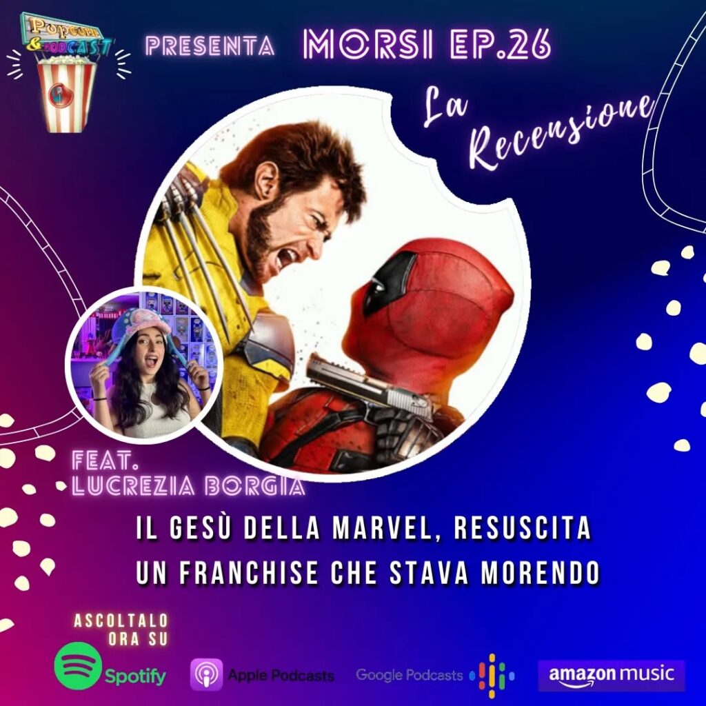 Morsi ep.26 Deadpool&Wolverine: recensione