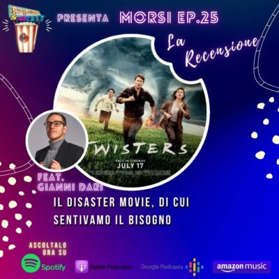 MORSI ep.25: recensione Twisters
