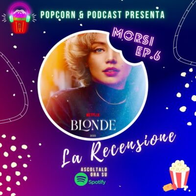 MORSI ep. 6: recensione Blonde