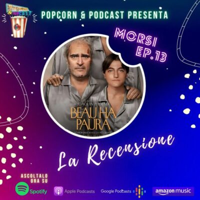 MORSI ep. 13: recensione Beau ha paura